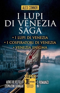 Abbildung von: I lupi di Venezia; I Lupi di Venezia-I cospiratori di Venezia-Venezia enigma - SuperInsuperabili;Newton Compton Editori
