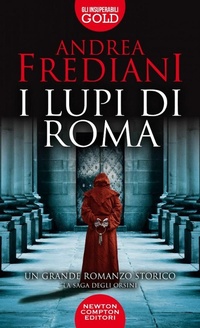 Abbildung von: I lupi di Roma. La saga degli Orsini - Gli insuperabili Gold;Newton Compton Editori