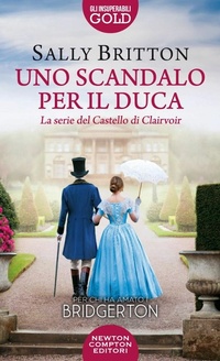 Abbildung von: Uno scandalo per il duca - Gli insuperabili Gold;Newton Compton Editori