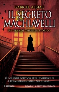 Abbildung von: Il segreto Machiavelli - Nuova narrativa Newton;Newton Compton Editori