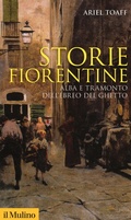 Cover: Storie fiorentine. Alba e tramonto dell'ebreo del ghetto - Storica paperbacks;Il Mulino