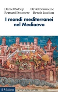 Cover: I mondi mediterranei nel Medioevo - Le vie della civilt&agrave;;Il Mulino