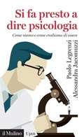 Cover: Si fa presto a dire psicologia. Come siamo e come crediamo di essere - Universale paperbacks Il Mulino;Il Mulino