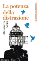 Cover: La potenza della distrazione - Universale paperbacks Il Mulino;Il Mulino