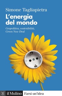 Abbildung von: L' energia del mondo. Geopolitica, sostenibilità, Green New Deal - Farsi un'idea;Il Mulino