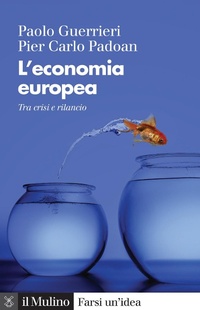 Abbildung von: L' economia europea. Tra crisi e rilancio - Farsi un'idea;Il Mulino