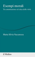 Cover: Esempi morali. Tra ammirazione ed etica delle virt&ugrave; - Percorsi;Il Mulino
