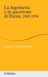 Abbildung von: La Jugoslavia e la questione di Trieste, 1945-1954 - Percorsi;Il Mulino