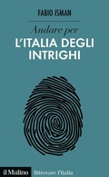 Cover: Andare per l'Italia degli intrighi - Ritrovare l'Italia;Il Mulino