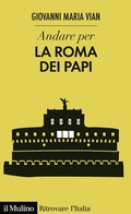 Cover: Andare per la Roma dei papi - Ritrovare l'Italia;Il Mulino