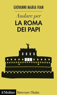 Enlarge image Cover: Andare per la Roma dei papi - Ritrovare l'Italia;Il Mulino
