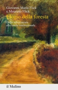 Abbildung von: Elogio della foresta. Dalla selva oscura alla tutela costituzionale - Percorsi;Il Mulino