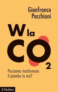 Abbildung von: W la CO2. Possiamo trasformare il piombo in oro? - Contemporanea;Il Mulino