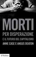 Cover: Morti per disperazione e il futuro del capitalismo - Collezione di testi e di studi;Il Mulino
