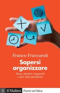 Cover: Sapersi organizzare. Piani, obiettivi, traguardi e altre sfide quotidiane - Farsi un'idea;Il Mulino