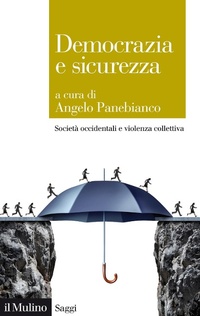 Abbildung von: Democrazia e sicurezza. Società occidentali e violenza collettiva - Saggi;Il Mulino
