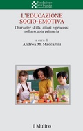 Cover: L' educazione socio-emotiva. Character skills, attori e processi nella scuola primaria - Collana della Fondazione per la Scuola della Compagnia di San Paolo;Il Mulino