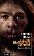 Cover: L' ultimo Neanderthal racconta. Storie prima della storia - Intersezioni;Il Mulino