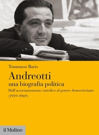 Abbildung von: Andreotti. Una biografia politica. Dall'associazionismo cattolico al potere democristiano (1919-1969) - Fuori collana;Il Mulino