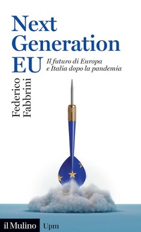 Abbildung von: Next Generation EU. Il futuro di Europa e Italia dopo la pandemia - Universale paperbacks Il Mulino;Il Mulino
