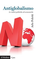 Cover: Antiglobalismo. Le radici politiche ed economiche - Universale paperbacks Il Mulino;Il Mulino