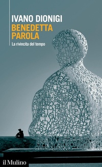 Abbildung von: Benedetta parola. La rivincita del tempo - Intersezioni;Il Mulino