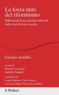 Abbildung von: La forza mite del riformismo. Riflessioni di un cattolico liberale sulla crisi di inizio secolo - Percorsi;Il Mulino