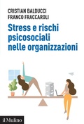 Cover: Stress e rischi psicosociali nelle organizzazioni. Linee operative per la diagnosi e il controllo dello stress da lavoro - Aspetti della psicologia;Il Mulino