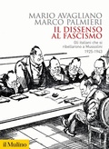 Cover: Il dissenso al fascismo. Gli italiani che si ribellarono a Mussolini (1925-1943) - Biblioteca storica;Il Mulino