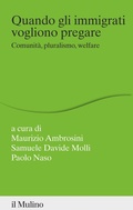 Cover: Quando gli immigrati vogliono pregare. Comunit&agrave;, pluralismo, welfare - Percorsi;Il Mulino