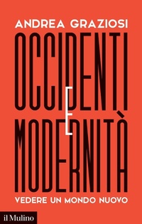 Abbildung von: Occidenti e modernità. Vedere un mondo nuovo - Contemporanea;Il Mulino