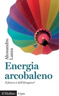 Cover: Energia arcobaleno. Il futuro &egrave; dell'idrogeno? - Universale paperbacks Il Mulino;Il Mulino
