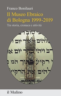 Abbildung von: Il Museo Ebraico di Bologna 1999-2019. Tra storia, cronaca e attività - Percorsi;Il Mulino