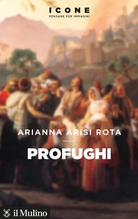 Abbildung von: Profughi - Icone. Pensare per immagini;Il Mulino