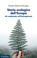 Cover: Storia ecologica dell'Europa. Un continente nell'Antropocene - Le vie della civilt&agrave;;Il Mulino