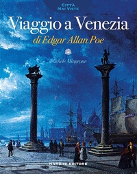 Abbildung von: Viaggio a Venezia di Edgar Allan Poe - Città mai viste;Nardini