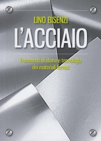 Abbildung von: L' acciaio. Frammenti di storia e tecnologia dei materiali ferrosi - Nardini