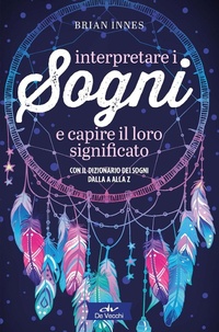 Abbildung von: Interpretare i sogni e capire il loro significato. Con il dizionario dei sogni dalla A alla Z - Astrologia;De Vecchi