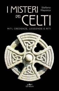 Abbildung von: I misteri dei celti. Miti, credenze, leggende e riti - Misteri;De Vecchi