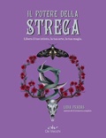 Cover: Il potere della strega. Libera il tuo istinto, la tua arte, la tua magia - Biblioteca esoterica;De Vecchi