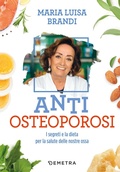 Cover: Anti osteoporosi. I segreti e la dieta per la salute delle nostre ossa - Dieta e benessere;Demetra