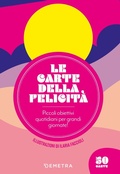 Cover: Le carte della felicit&agrave;. Piccoli obiettivi quotidiani per grandi giornate! - Demetra
