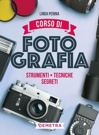 Abbildung von: Corso di fotografia. Strumenti, tecniche, segreti - Hobby;Demetra