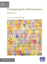 Abbildung von: Il metaprogetto dell'ecomuseo - Politecnica;Maggioli Editore