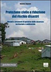 Abbildung von: Protezione civile e riduzione del rischio disastri. Metodi e strumenti di governo della sicurezza territoriale e ambientale - Politecnica;Maggioli Editore