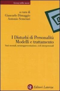Abbildung von: I disturbi di personalità. Modelli e trattamento. Stati mentali, metarappresentazione, cicli interpersonali - Scienze della mente;Laterza