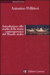 Abbildung von: Introduzione allo studio della storia contemporanea del mondo arabo - Manuali Laterza;Laterza
