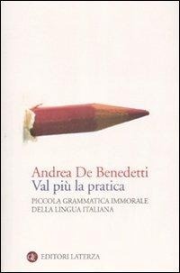 Abbildung von: Val più la pratica. Piccola grammatica immorale della lingua italiana - I Robinson. Letture;Laterza