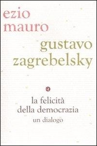 Abbildung von: La felicità della democrazia. Un dialogo - I Robinson. Letture;Laterza
