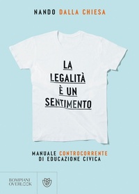 Abbildung von: La legalità è un sentimento. Manuale controcorrente di eduzione civica - Overlook;Bompiani